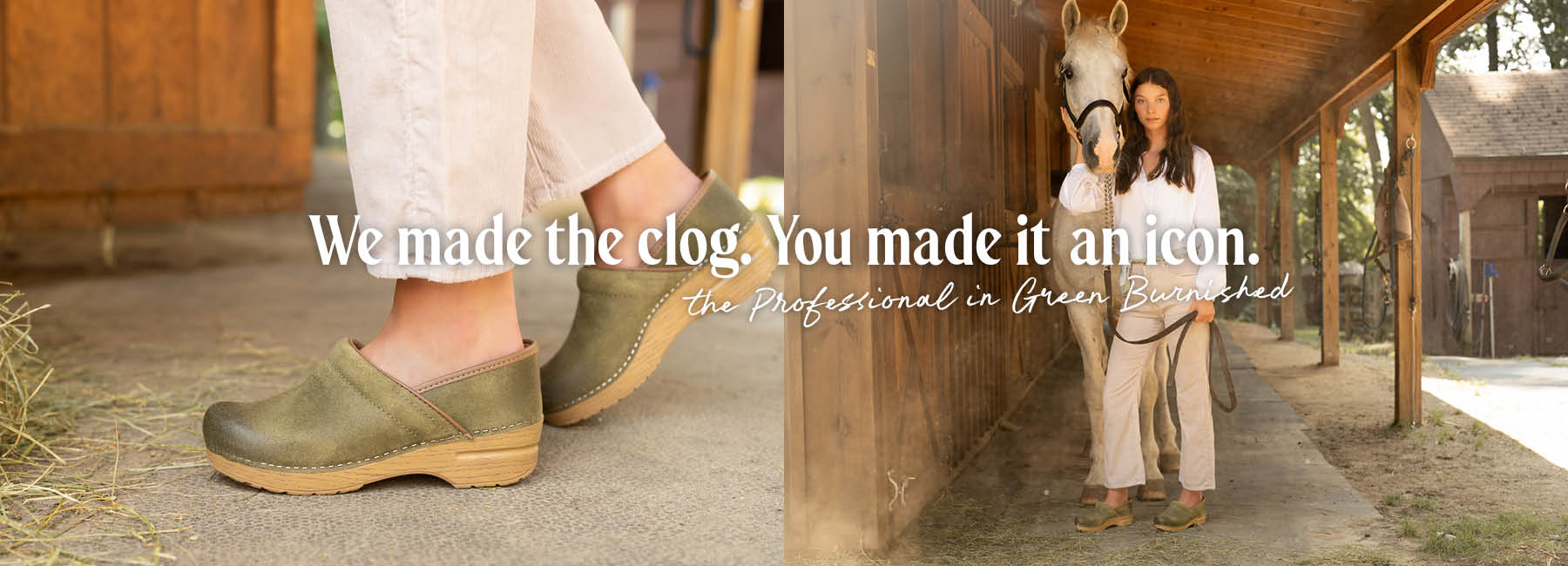 Collage style banner with a close up on-foot of Professional Green Burnished Clog on the left, and a lifestyle image of a brunette girl in white shirt and khaki pants in a barn setting in front of a white horse on the right. Text reads: We made the clog. You made it an icon. The Professional in Green Burnished